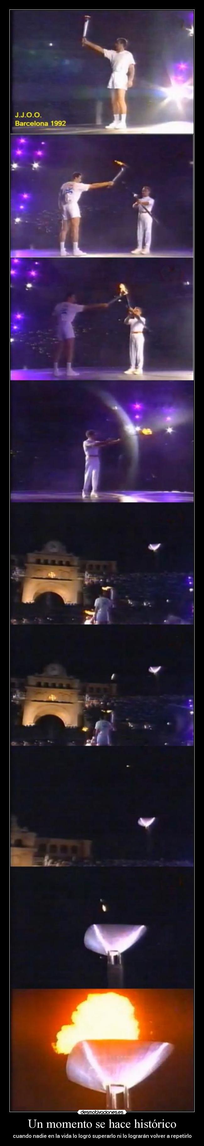 Un momento se hace histórico - cuando nadie en la vida lo logró superarlo ni lo lograrán volver a repetirlo