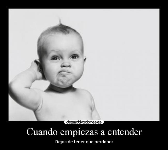 Cuando empiezas a entender -