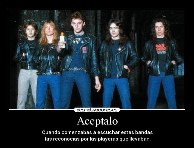 Aceptalo - Cuando comenzabas a escuchar estas bandas
las reconocias por las playeras que llevaban.