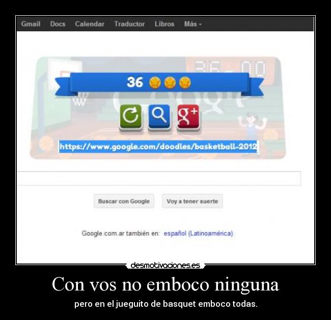 Con vos no emboco ninguna -