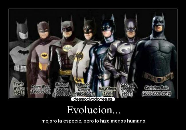 Evolucion... - mejoro la especie, pero lo hizo menos humano