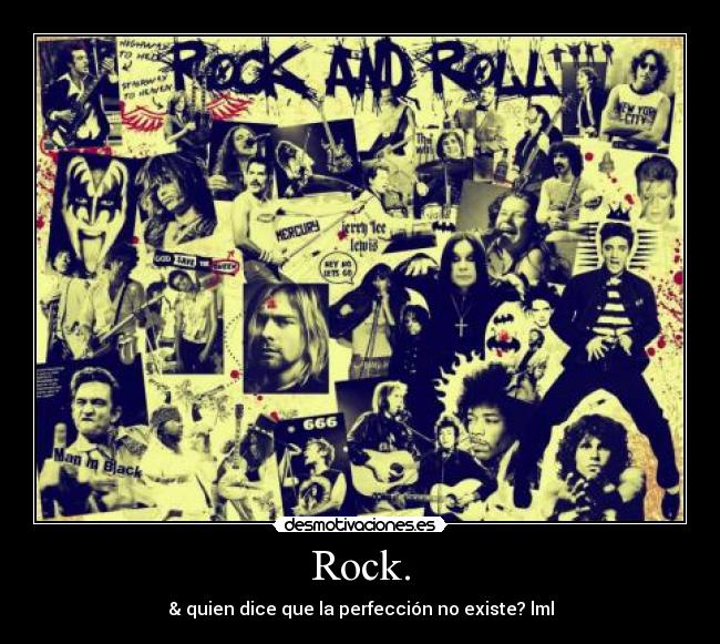 Rock. - & quien dice que la perfección no existe? lml