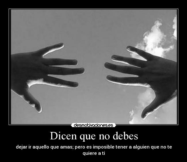 Dicen que no debes -