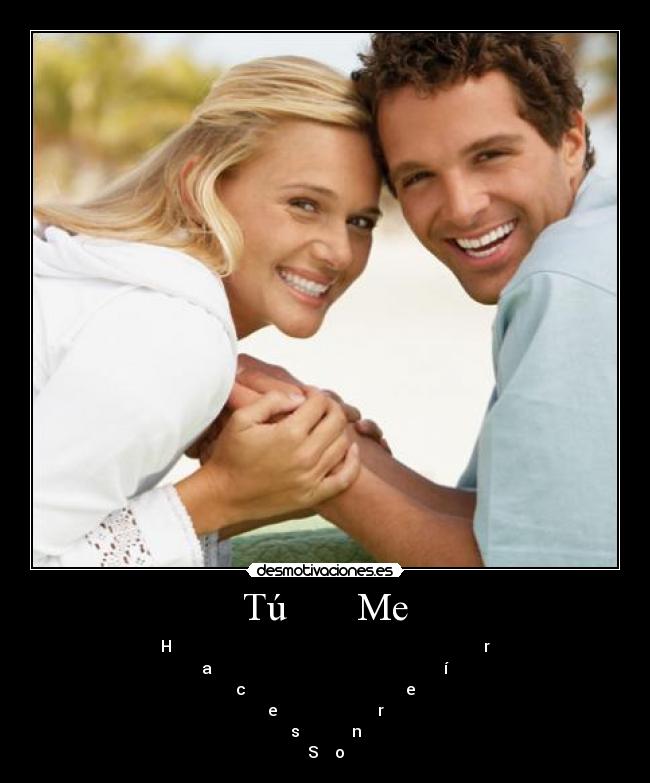 Tú Me - H r
a í
c e
e r
s n
S o