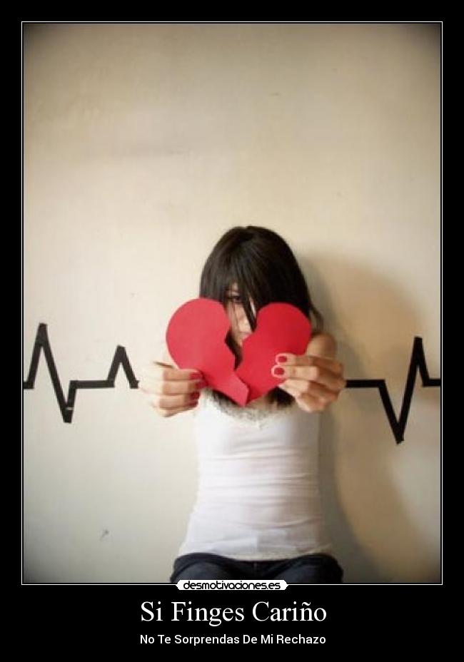 Si Finges Cariño - No Te Sorprendas De Mi Rechazo