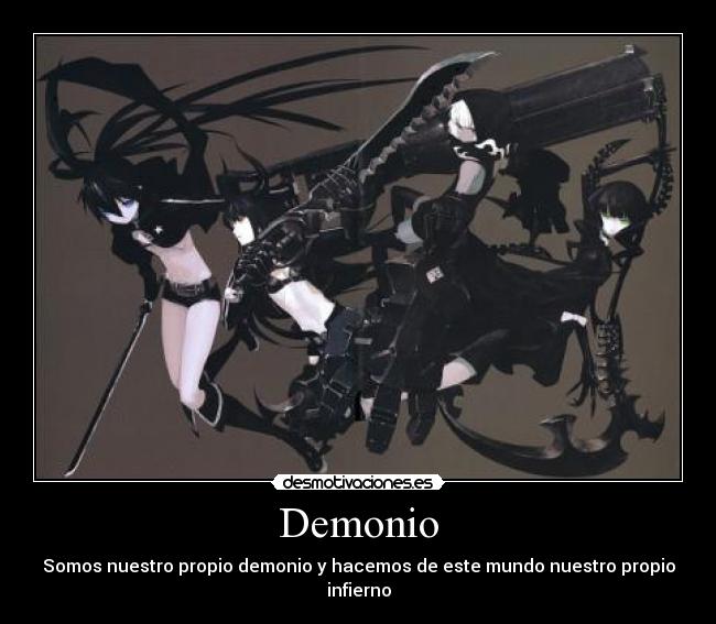 Demonio - Somos nuestro propio demonio y hacemos de este mundo nuestro propio infierno