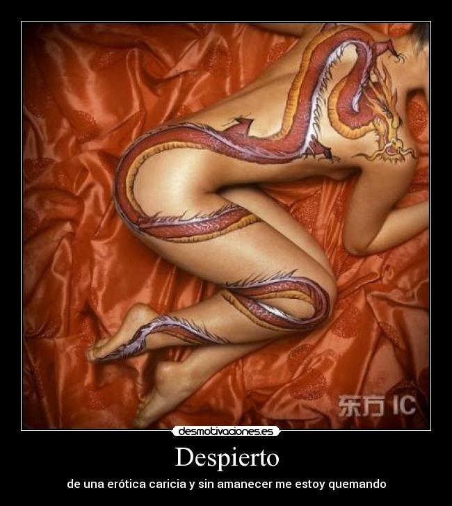 Despierto - de una erótica caricia y sin amanecer me estoy quemando