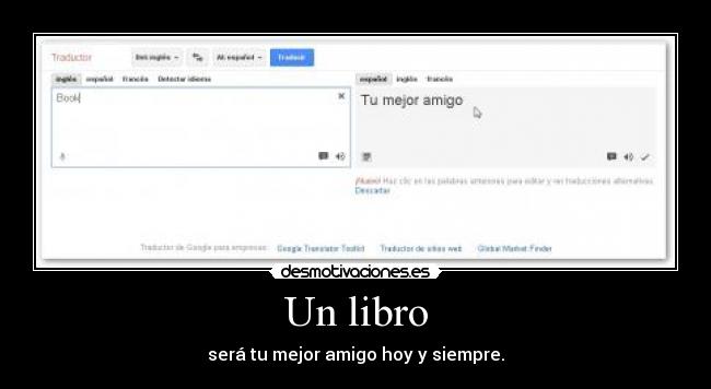 Un libro - será tu mejor amigo hoy y siempre.