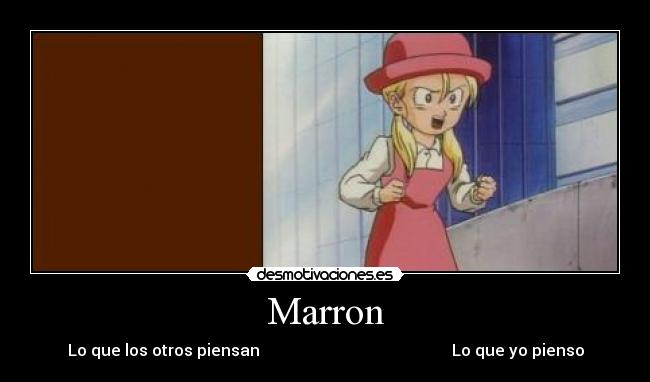 Marron - Lo que los otros piensan                                                Lo que yo pienso