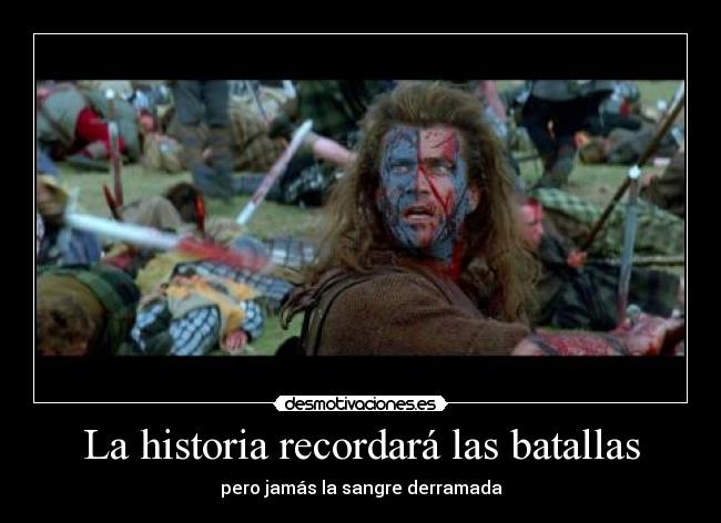 carteles historia historia recordara las batallas pero jamas sangre derramada desmotivaciones