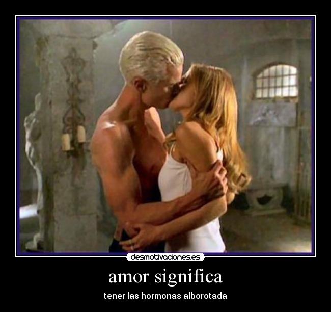amor significa - tener las hormonas alborotada