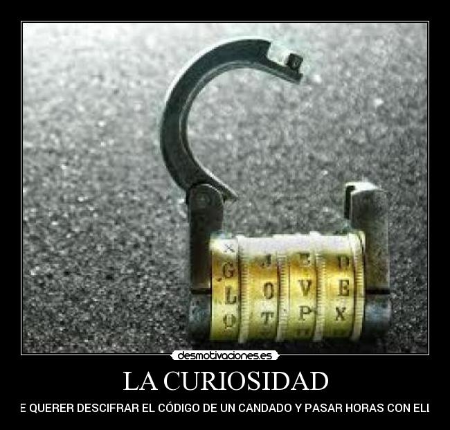 LA CURIOSIDAD - DE QUERER DESCIFRAR EL CÓDIGO DE UN CANDADO Y PASAR HORAS CON ELLO