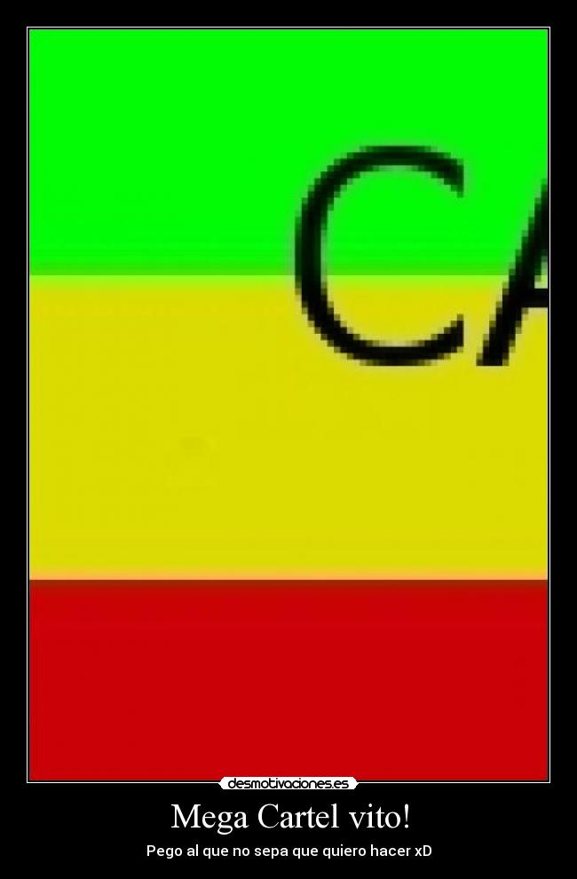 Mega Cartel vito! - Pego al que no sepa que quiero hacer xD