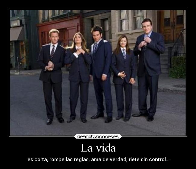 La vida - es corta, rompe las reglas, ama de verdad, ríete sin control...