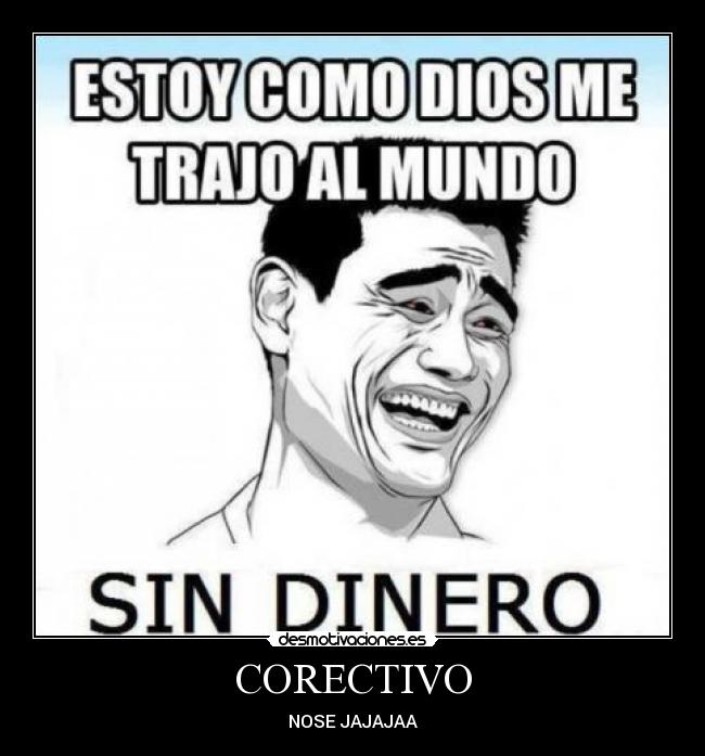 CORECTIVO - NOSE JAJAJAA