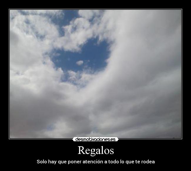 Regalos - Solo hay que poner atención a todo lo que te rodea