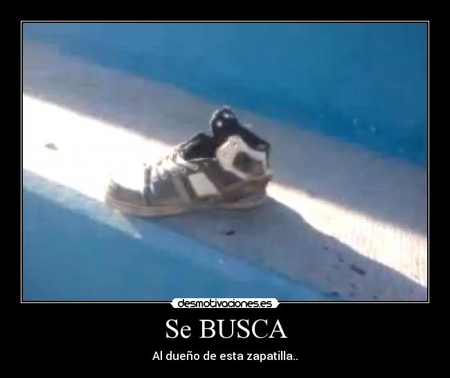 Se BUSCA - Al dueño de esta zapatilla..