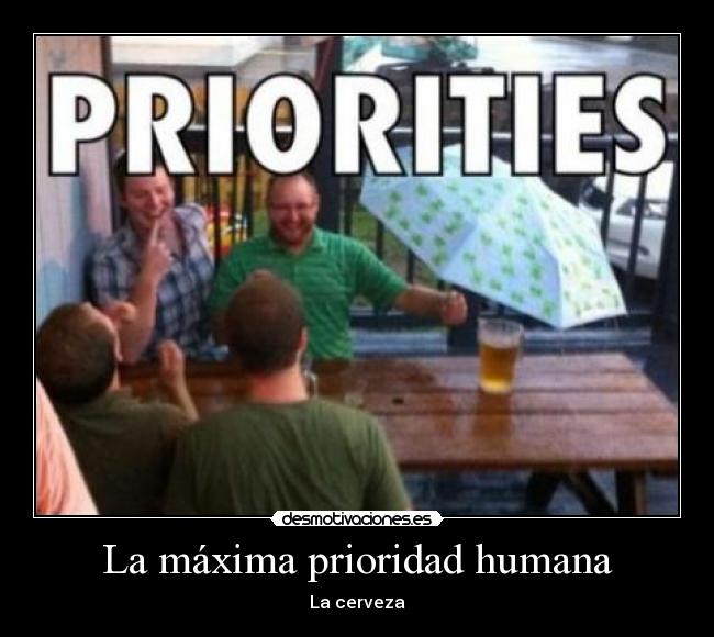 La máxima prioridad humana - La cerveza