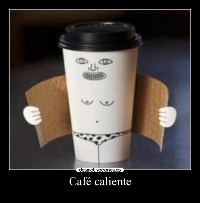 Café caliente -