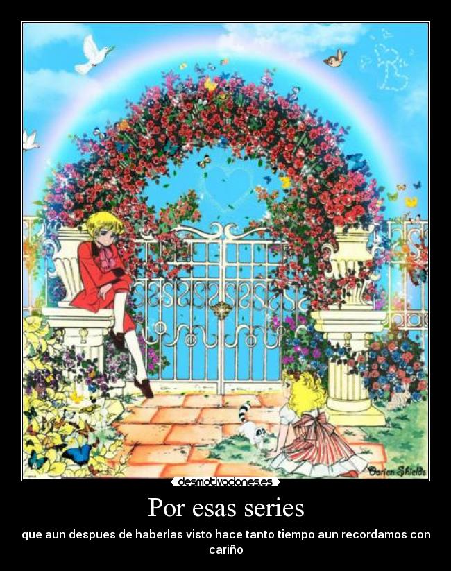 Por esas series - que aun despues de haberlas visto hace tanto tiempo aun recordamos con cariño