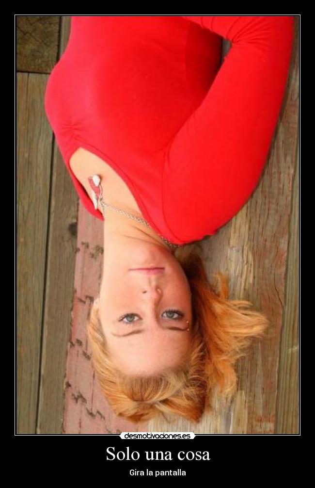 Solo una cosa - Gira la pantalla
