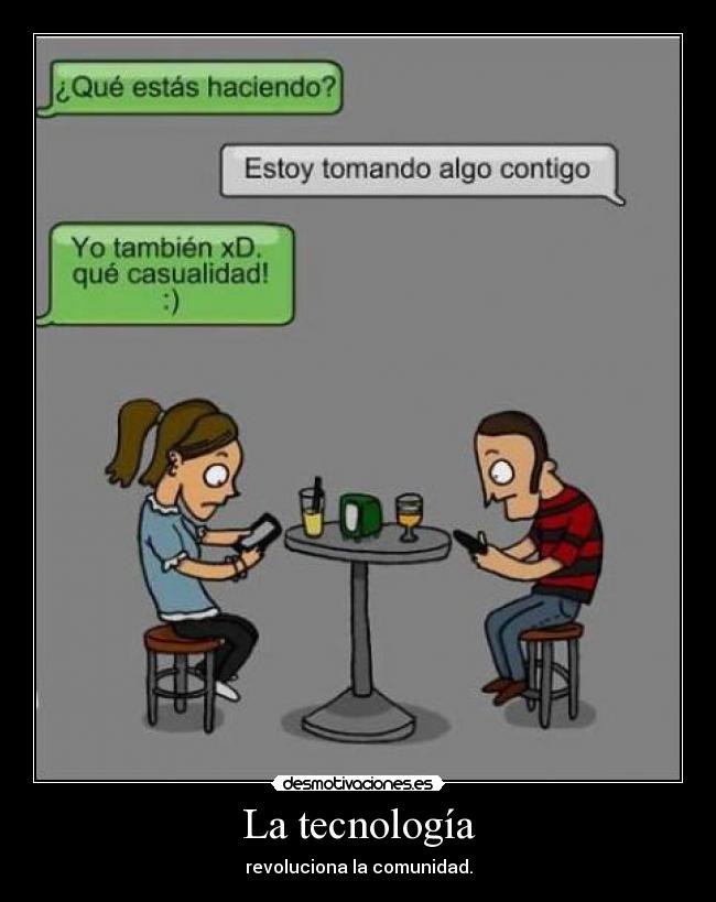 La tecnología - revoluciona la comunidad.