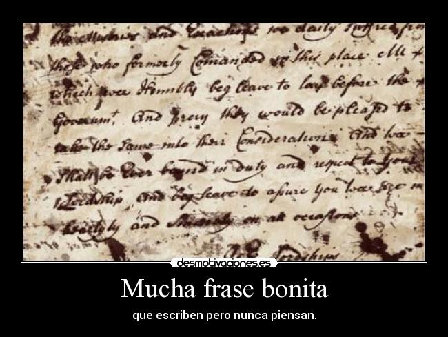 Mucha frase bonita - que escriben pero nunca piensan.