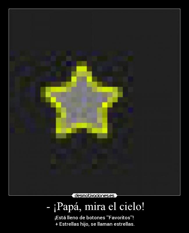 - ¡Papá, mira el cielo! -