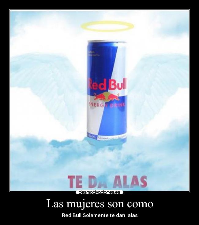 Las mujeres son como - Red Bull Solamente te dan alas