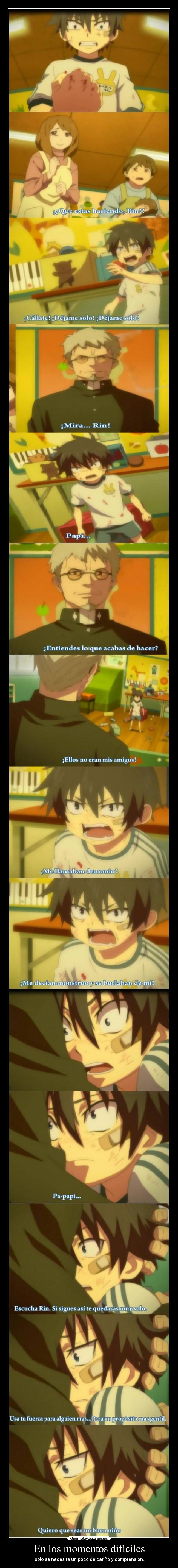 En los momentos difíciles - sólo se necesita un poco de cariño y comprensión.