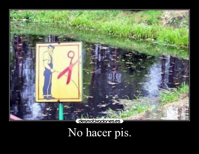 No hacer pis. - 