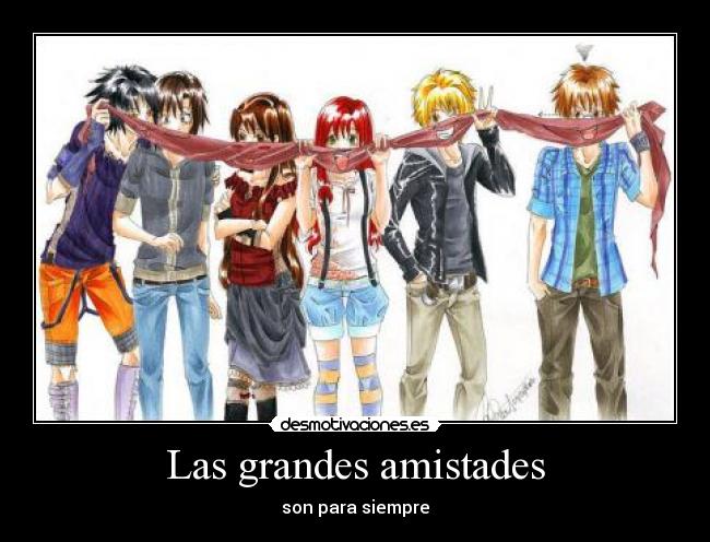 Las grandes amistades - son para siempre