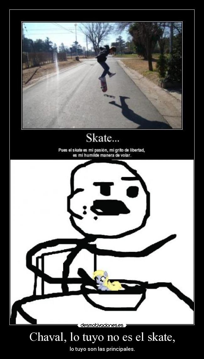 Chaval, lo tuyo no es el skate, - 