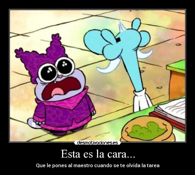 Esta es la cara... -