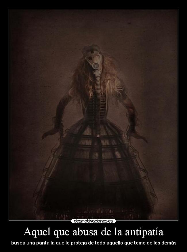 Aquel que abusa de la antipatía - 