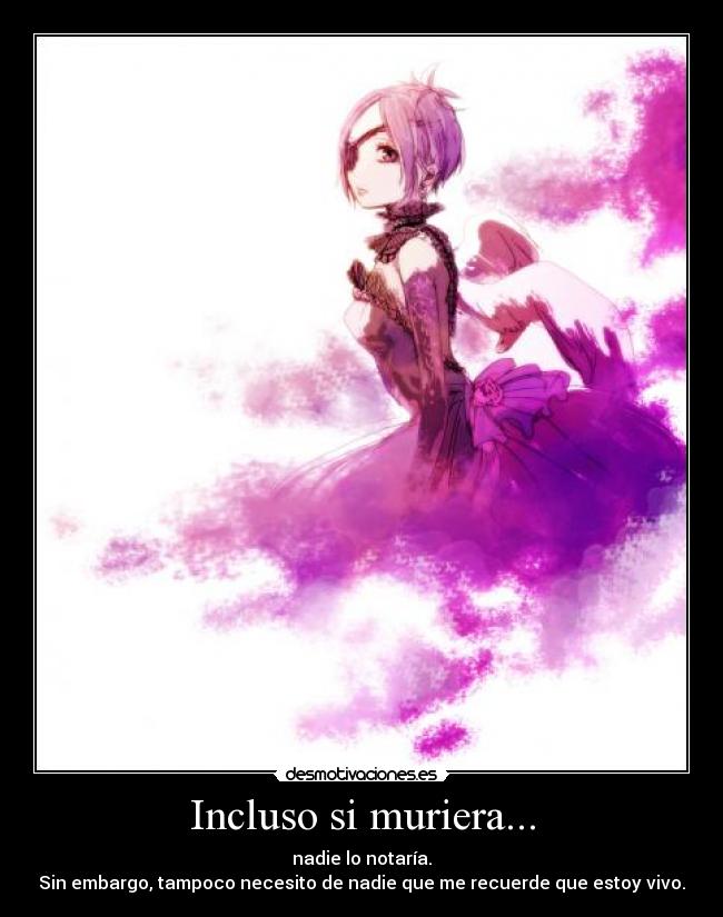 Incluso si muriera... -