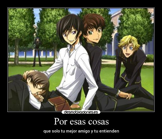 Por esas cosas - que solo tu mejor amigo y tu entienden