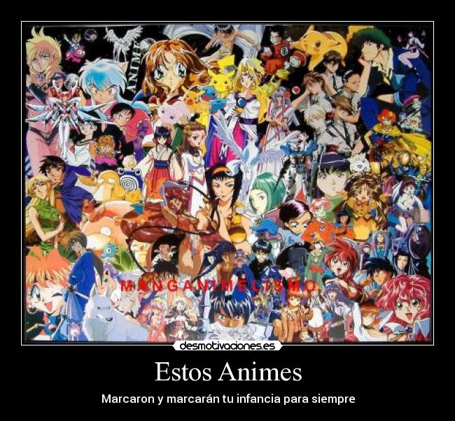 Estos Animes - Marcaron y marcarán tu infancia para siempre