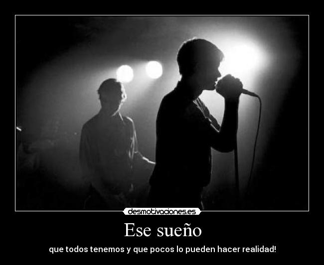 Ese sueño - que todos tenemos y que pocos lo pueden hacer realidad!