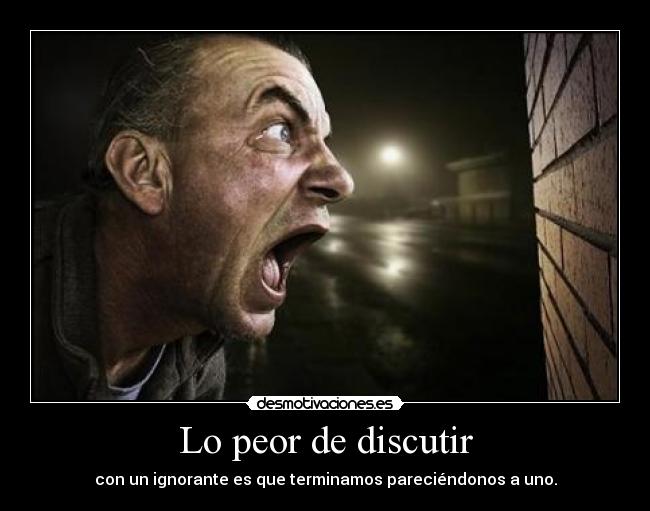 Lo peor de discutir -
