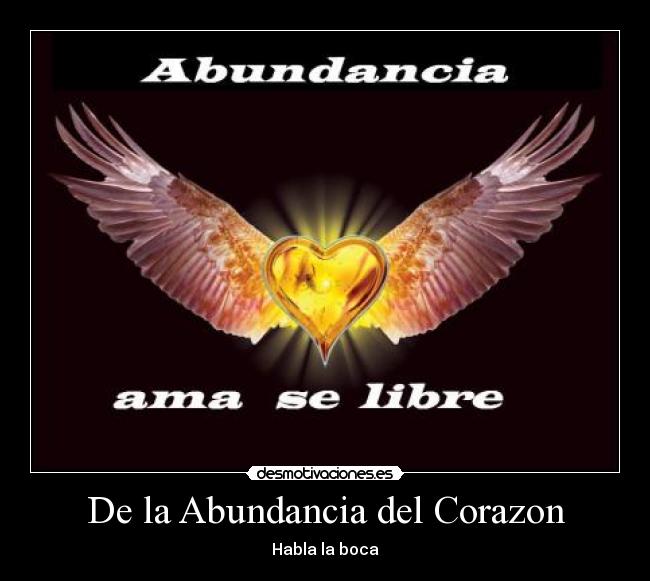 De la Abundancia del Corazon - Habla la boca