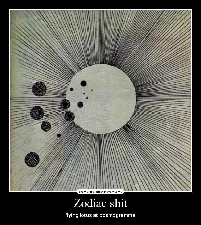 Zodiac shit - flying lotus at cosmogramma