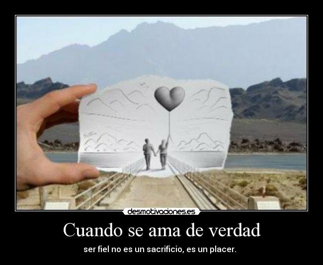 Cuando se ama de verdad - ser fiel no es un sacrificio, es un placer.  ♥