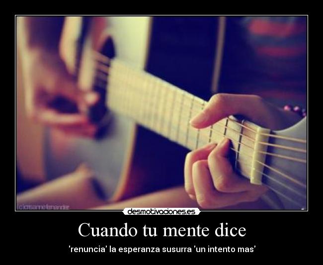Cuando tu mente dice - renuncia la esperanza susurra un intento mas