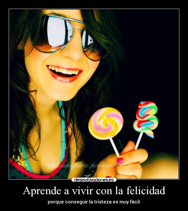 Aprende a vivir con la felicidad -