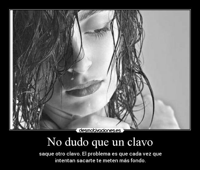 No dudo que un clavo - 