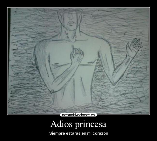 Adios princesa - Siempre estarás en mi corazón