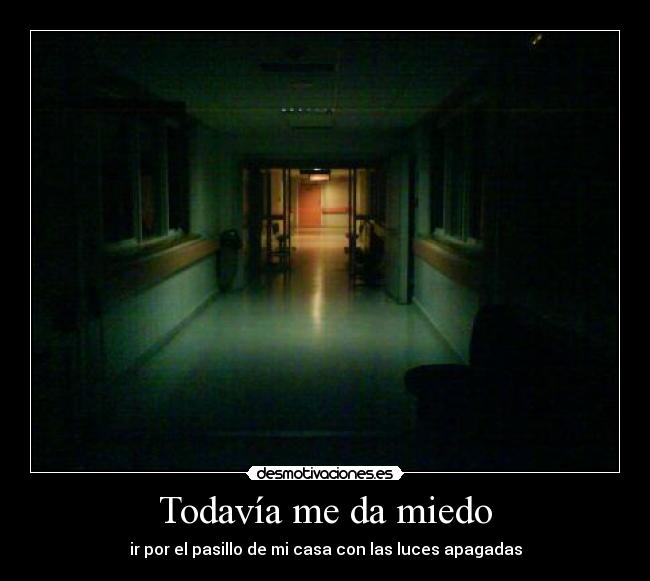 Todavía me da miedo -