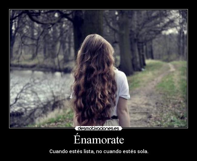 Énamorate - Cuando estés lista, no cuando estés sola.