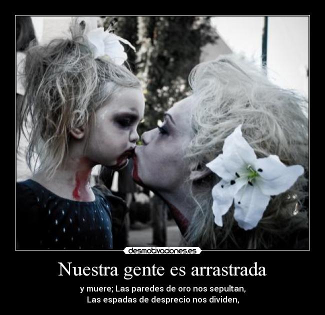 Nuestra gente es arrastrada -